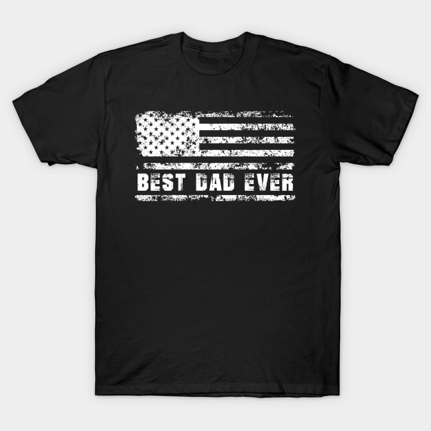 Best Dad Ever With US American Flag Gifts For Men Fathers Day T-Shirt by tearbytea